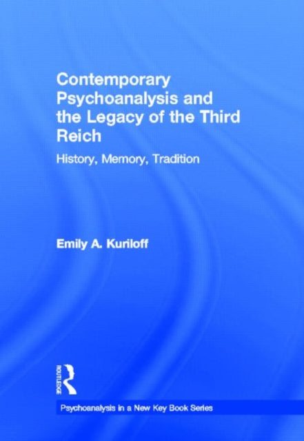 Book cover of: Contemporary Psychoanalysis and the Legacy of the Third Reich. By: Emily Kuriloff