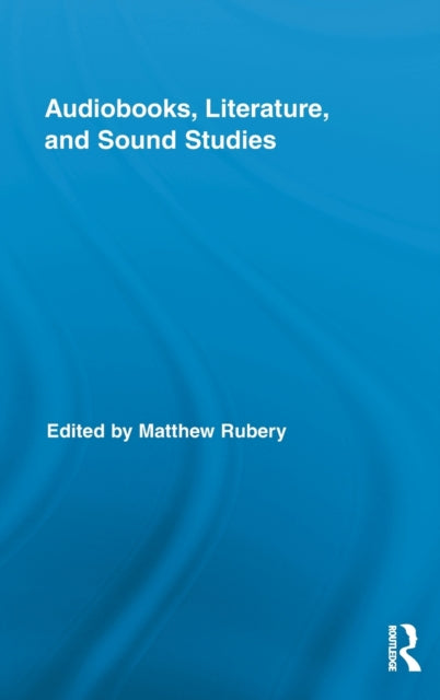 Book cover of: Audiobooks, Literature, and Sound Studies