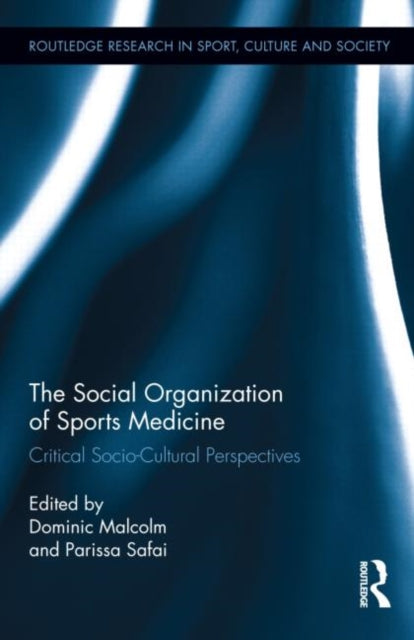 Book cover of: Social Organization of Sports Medicine. By: Dominic Malcolm