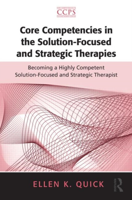 Book cover of: Core Competencies in the Solution-Focused and Strategic Therapies. By: Ellen Kaufman Quick