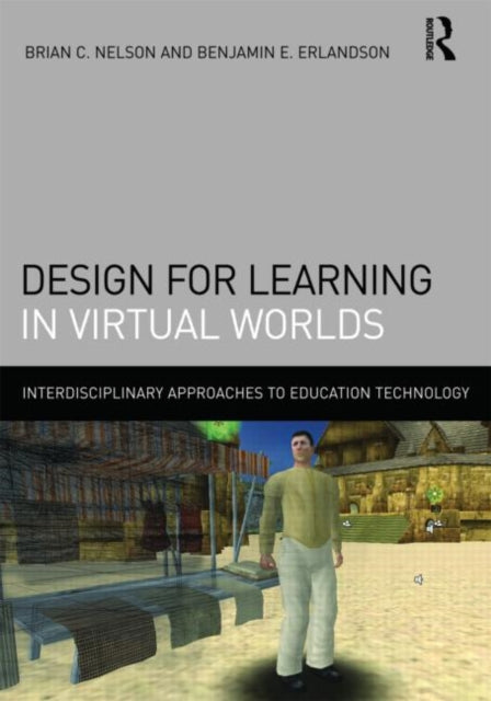 Book cover of: Design for Learning in Virtual Worlds. By: Brian C. Nelson