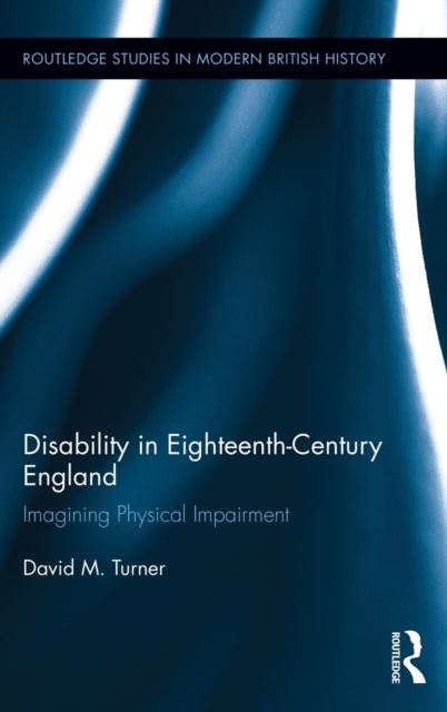 Book cover of: Disability in Eighteenth-Century England. By: David M. Turner