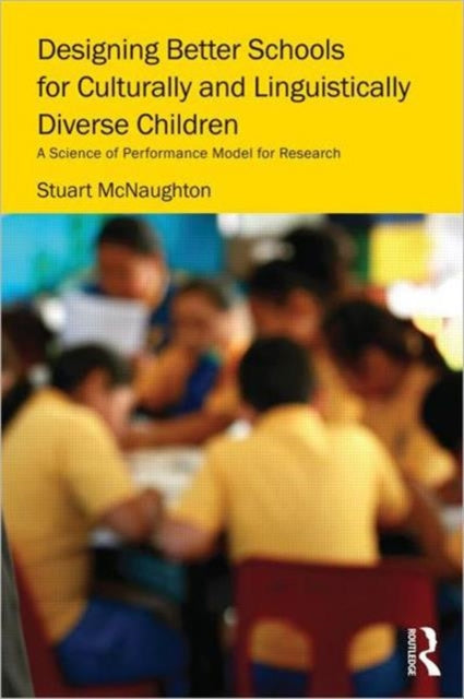 Book cover of: Designing Better Schools for Culturally and Linguistically Diverse Children. By: S. McNaughton