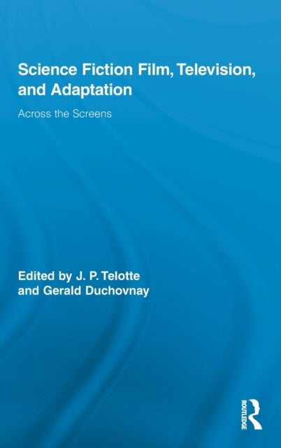 Book cover of: Science Fiction Film, Television, and Adaptation. By: J. P. Telotte