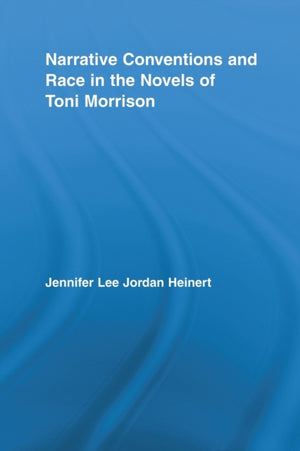 Narrative Conventions and Race in the Novels of Toni Morrison