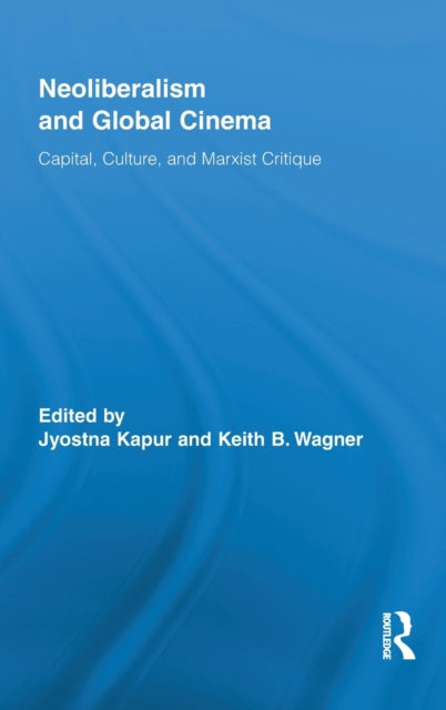 Book cover of: Neoliberalism and Global Cinema. By: Jyotsna Kapur