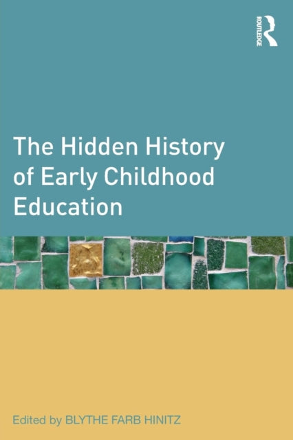 Book cover of: Hidden History of Early Childhood Education
