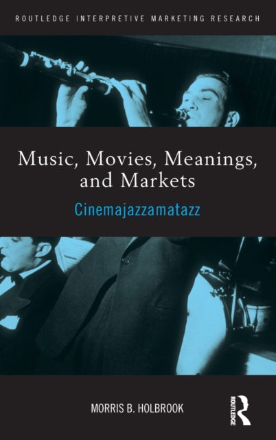 Book cover of: Music, Movies, Meanings, and Markets. By: Morris B. Holbrook