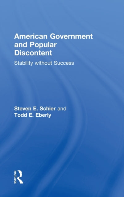 Book cover of: American Government and Popular Discontent. By: Steven E. Schier