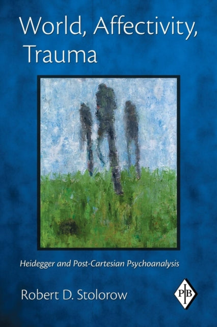 Book cover of: World, Affectivity, Trauma. By: Robert D. Stolorow
