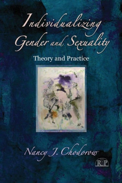 Book cover of: Individualizing Gender and Sexuality. By: Nancy J. Chodorow