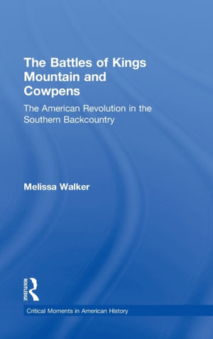 The Battles of Kings Mountain and Cowpens