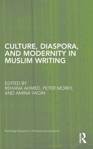 Culture, Diaspora, and Modernity in Muslim Writing