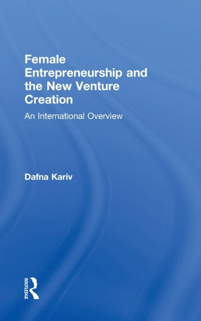 Book cover of: Female Entrepreneurship and the New Venture Creation. By: Dafna Kariv