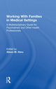 Book cover of: Working With Families in Medical Settings. By: Alison M. Heru