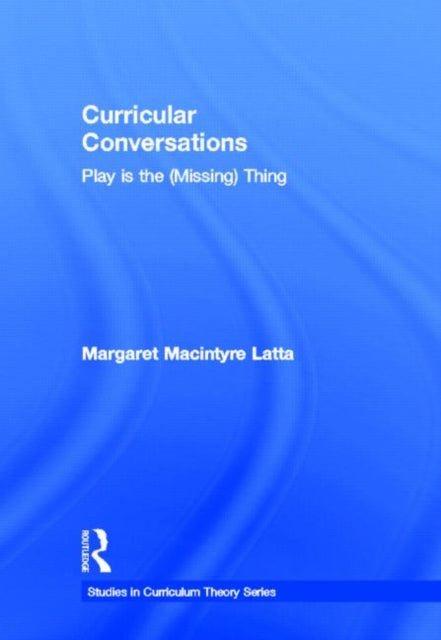 Book cover of: Curricular Conversations. By: Margaret Macintyre Latta