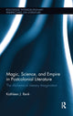 Book cover of: Magic, Science, and Empire in Postcolonial Literature. By: Kathleen J. Renk
