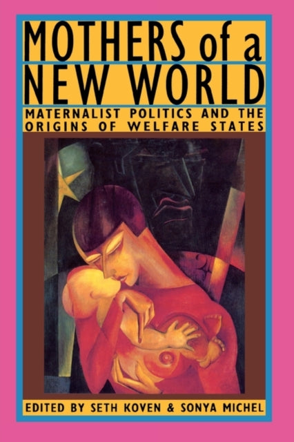 Book cover of: Mothers of a New World. By: Seth Koven