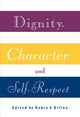 Book cover of: Dignity, Character and Self-Respect