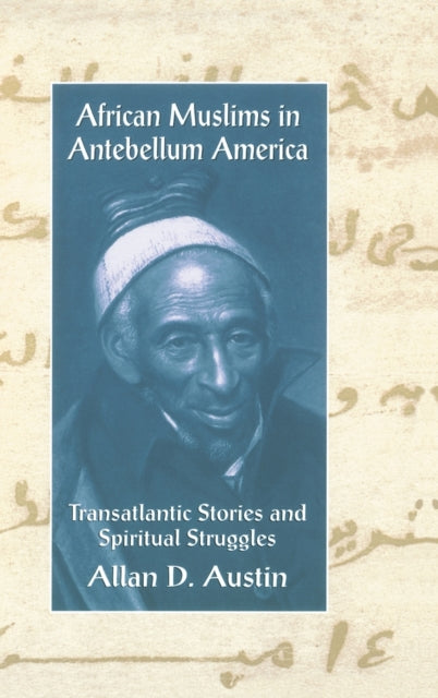 Book cover of: African Muslims in Antebellum America. By: Allan D. Austin