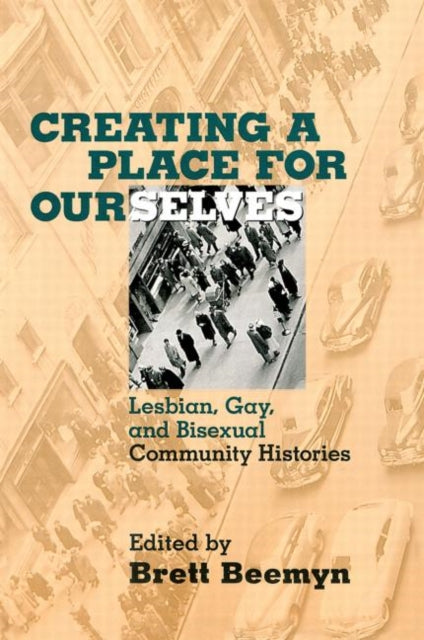 Book cover of: Creating a Place For Ourselves. By: Brett Beemyn