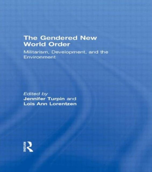 Book cover of: Gendered New World Order. By: J. Turpin
