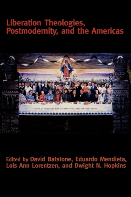 Book cover of: Liberation Theologies, Postmodernity and the Americas