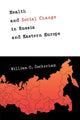 Book cover of: Health and Social Change in Russia and Eastern Europe