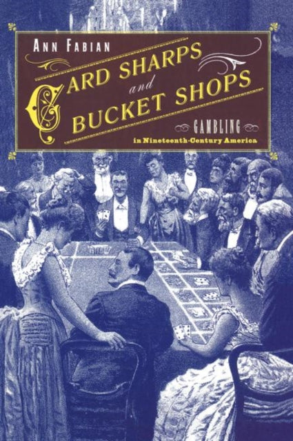 Book cover of: Card Sharps and Bucket Shops. By: Ann Fabian