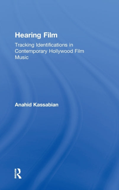 Book cover of: Hearing Film. By: Anahid Kassabian