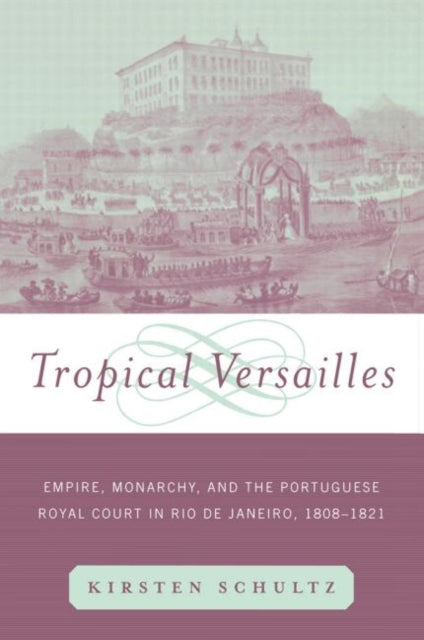 Book cover of: Tropical Versailles. By: Kirsten Schultz
