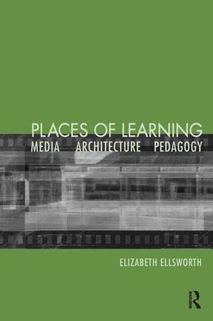 Book cover of: Places of Learning. By: elizabeth ellsworth