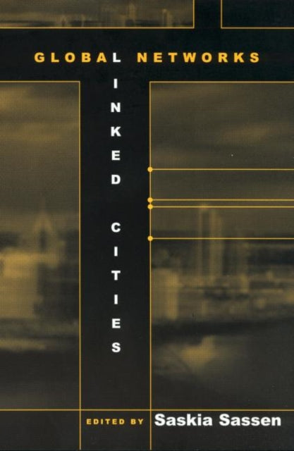 Book cover of: Global Networks, Linked Cities