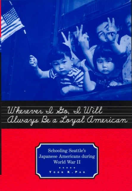 Book cover of: Wherever I Go, I Will Always Be a Loyal American. By: Yoon Pak