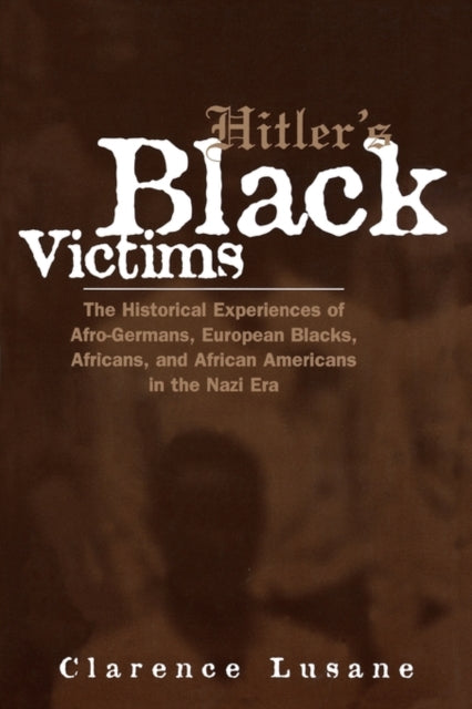 Book cover of: Hitler's Black Victims. By: Clarence Lusane