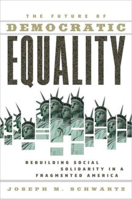 Book cover of: Future Of Democratic Equality. By: Joseph M. Schwartz, Joseph Schwartz