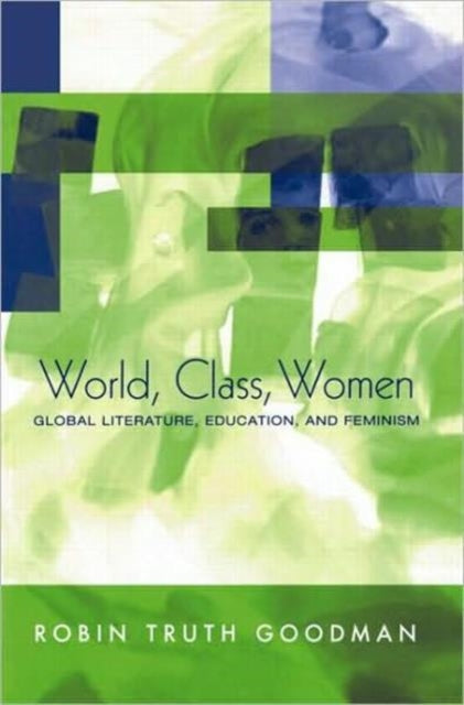 Book cover of: World, Class, Women. By: Robin Truth Goodman