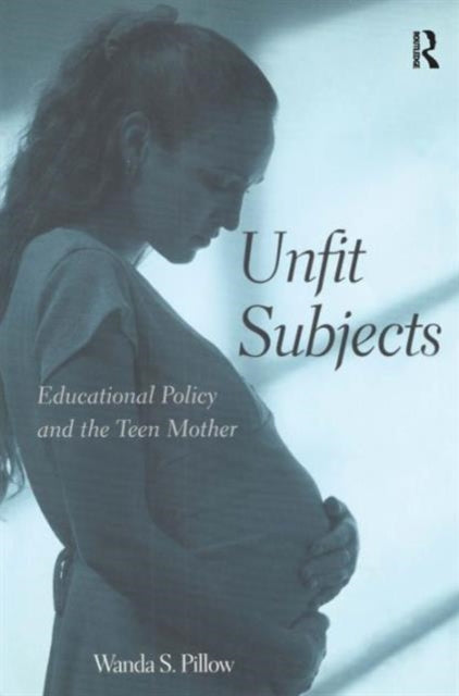 Book cover of: Unfit Subjects. By: Wanda S. Pillow