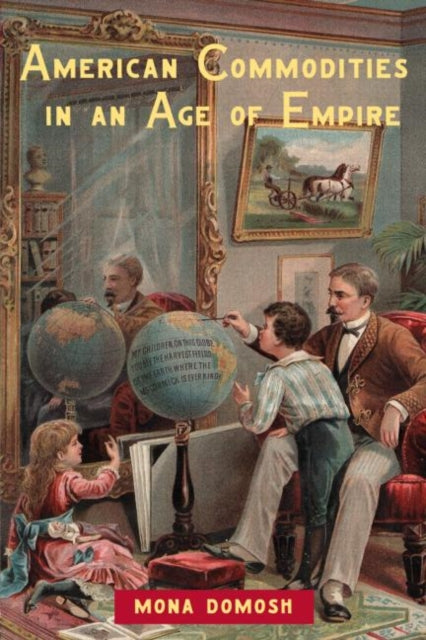 Book cover of: American Commodities in an Age of Empire. By: Mona Domosh