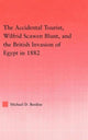 Book cover of: Accidental Tourist, Wilfrid Scawen Blunt, and the British Invasion of Egypt in 1882