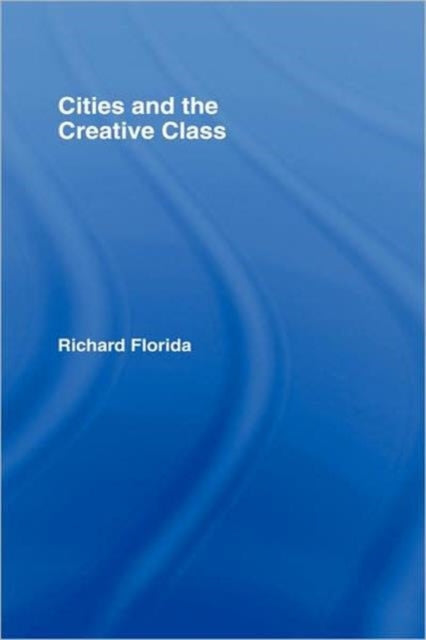 Book cover of: Cities and the Creative Class. By: Richard Florida
