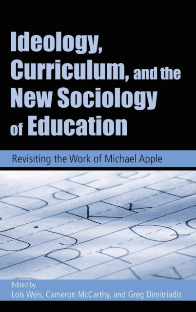 Book cover of: Ideology, Curriculum, and the New Sociology of Education