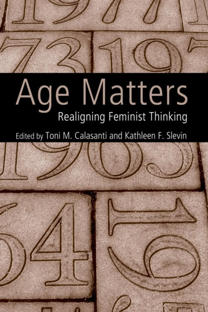 Book cover of: Age Matters. By: Toni M. Calasanti