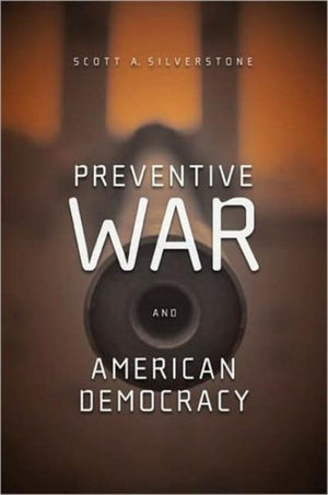 Preventive War and American Democracy