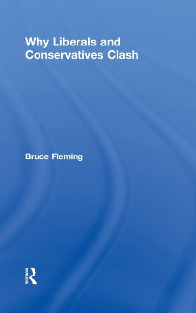 Book cover of: Why Liberals and Conservatives Clash. By: Bruce E. Fleming