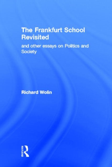 Book cover of: Frankfurt School Revisited. By: Richard Wolin