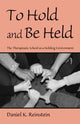 Book cover of: To Hold and Be Held. By: Ph.D., Daniel K. Reinstein