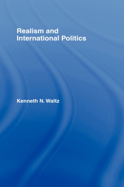 Book cover of: Realism and International Politics. By: Kenneth Neal Waltz, Ken Waltz