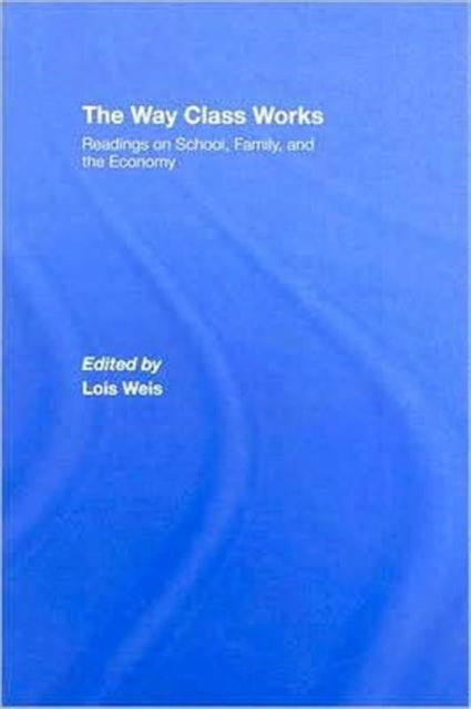 Book cover of: Way Class Works. By: Lois Weis