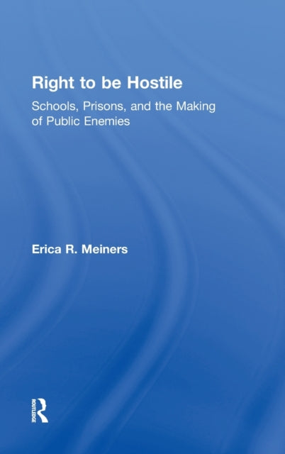 Book cover of: Right to Be Hostile. By: Erica R. Meiners